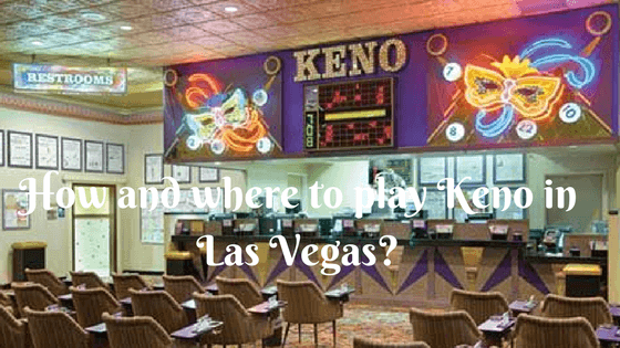 How and where to play Keno in Las Vegas